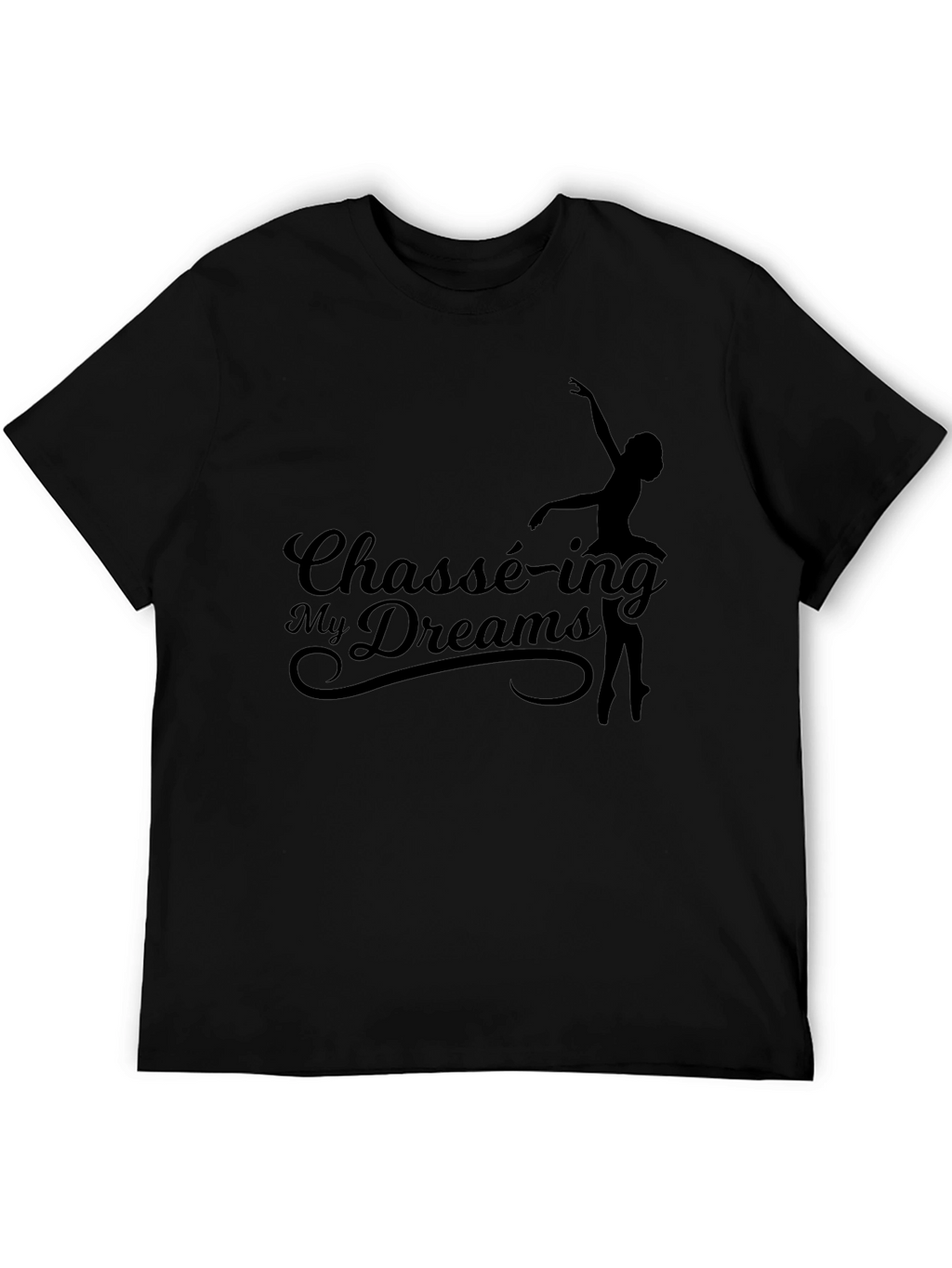 Chassé-ing My Dreams Black T-Shirt - Ballet Dance Tee