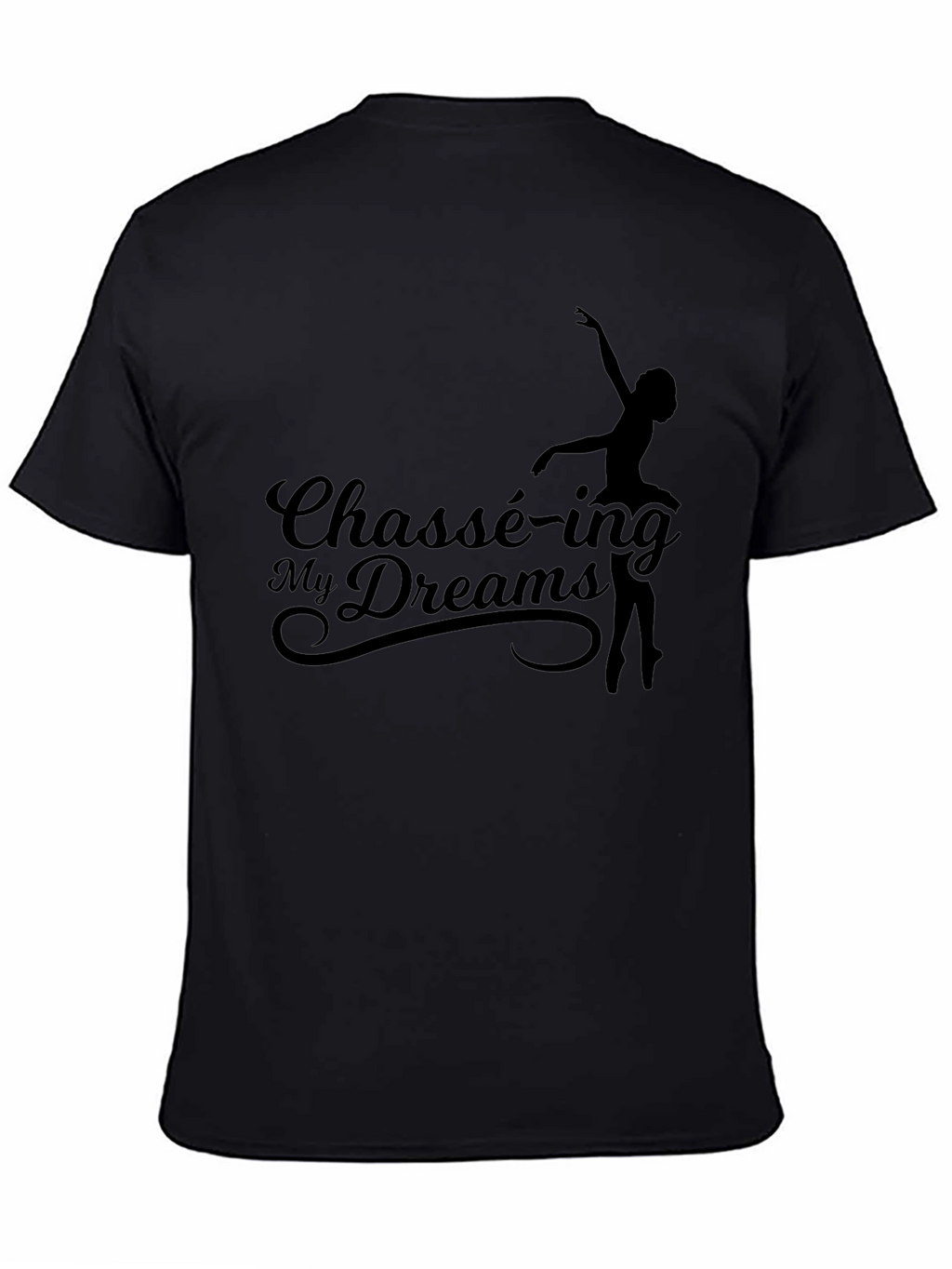 Chassé-ing My Dreams Black T-Shirt - Ballet Dance Tee