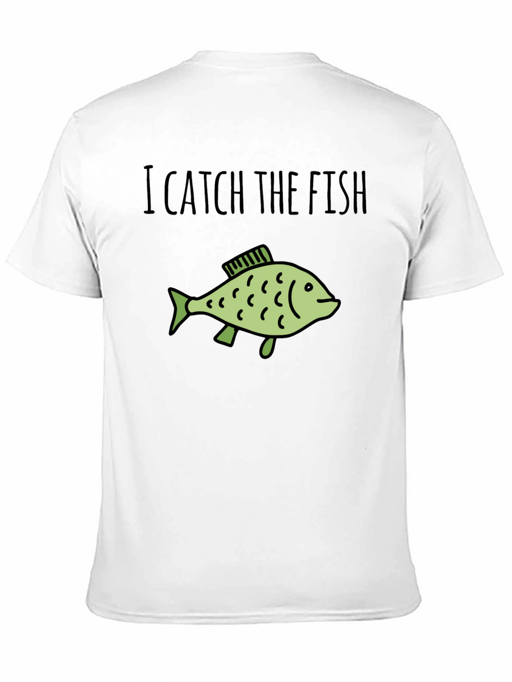 I Catch The Fish Graphic T-Shirt