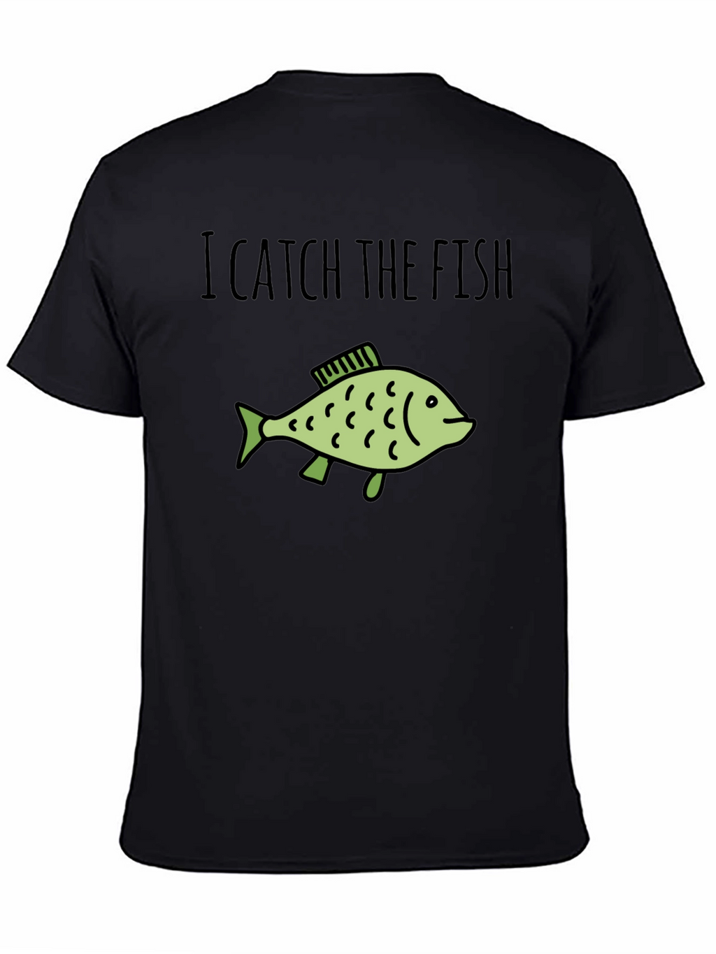 I Catch The Fish Graphic T-Shirt