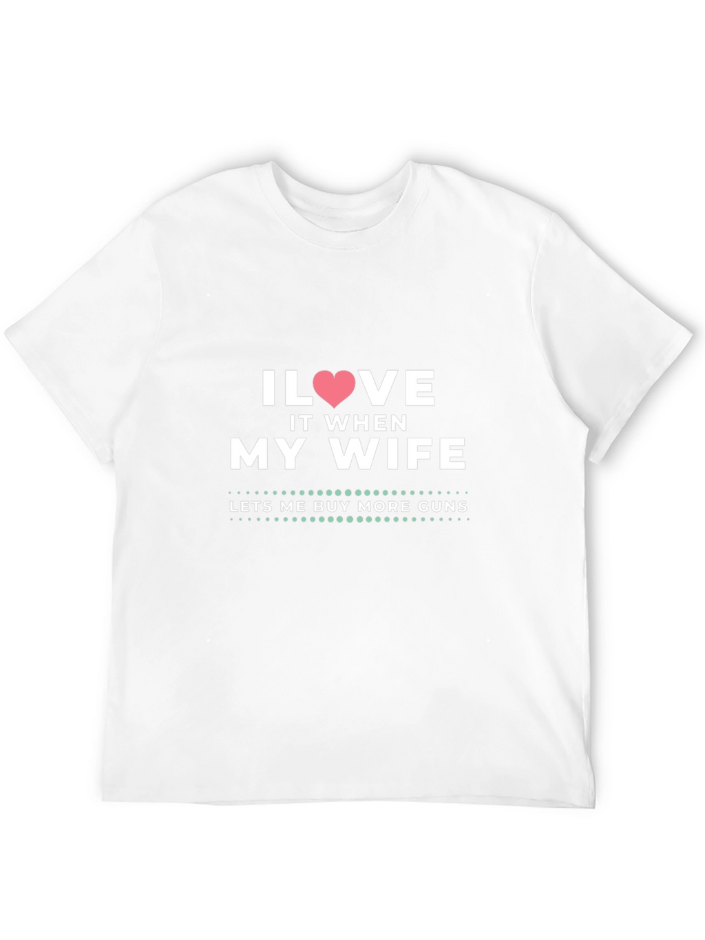 I Heart My Wife Funny Gun Lover T-Shirt