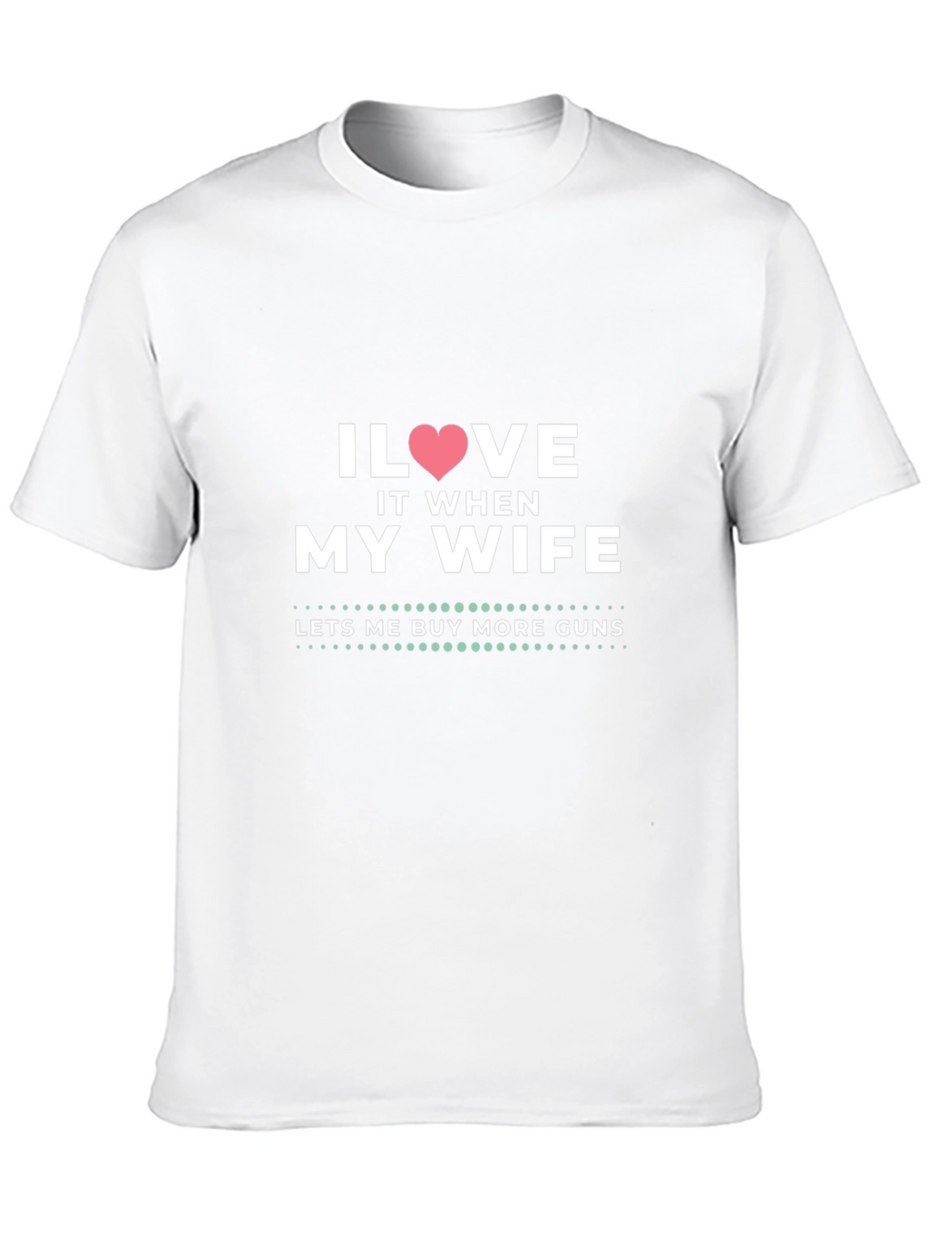 I Heart My Wife Funny Gun Lover T-Shirt