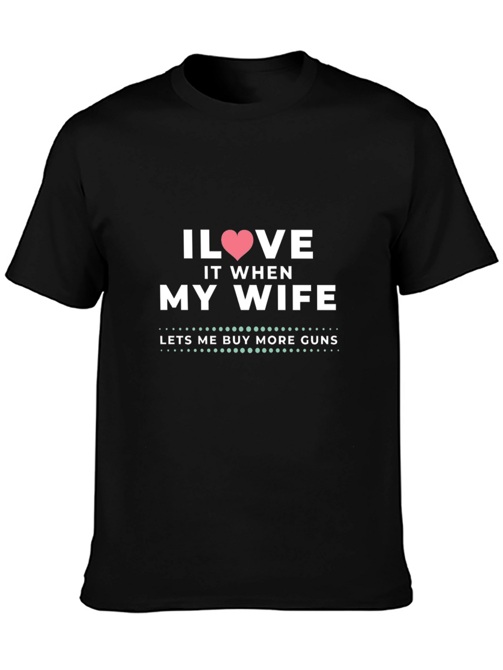 I Heart My Wife Funny Gun Lover T-Shirt