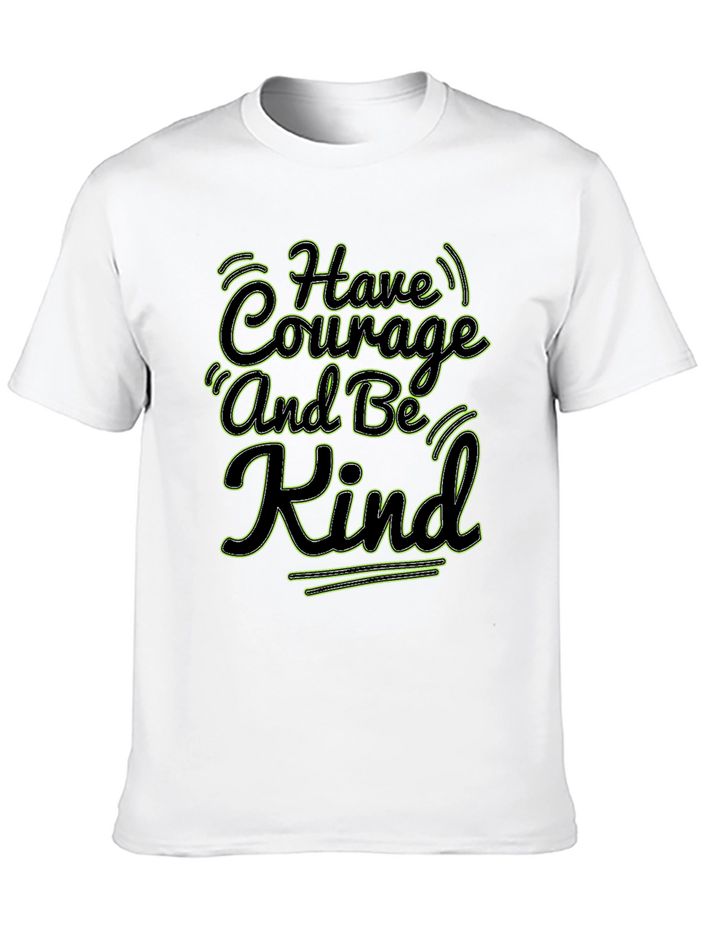Courage and Kind T-Shirt - Motivational Quote
