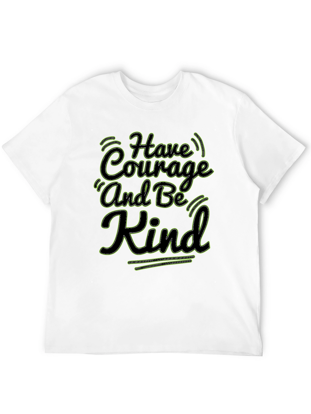 Courage and Kind T-Shirt - Motivational Quote