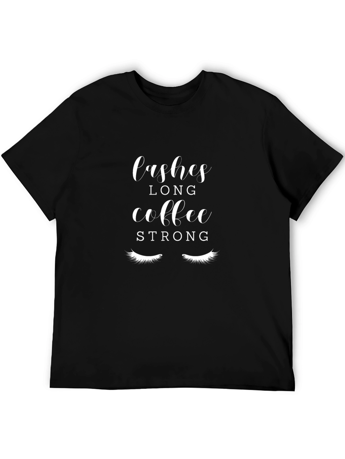 Lashes Long Coffee Strong Black Graphic T-Shirt