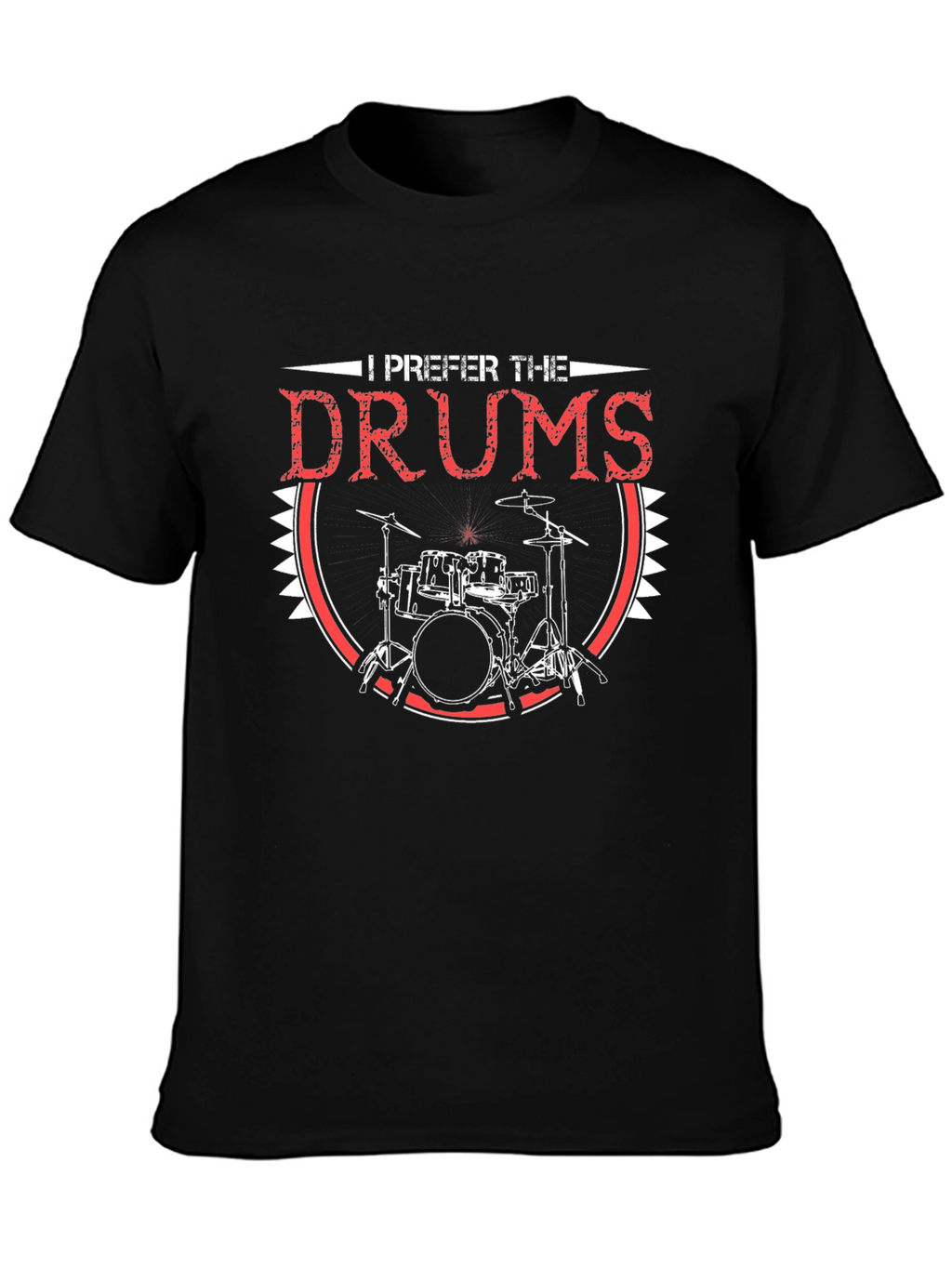 I Prefer the Drums T-Shirt - Musician Apparel