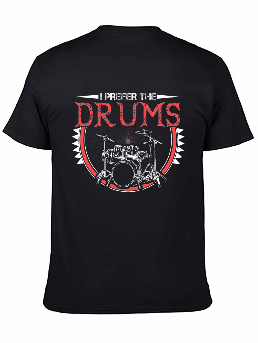 I Prefer the Drums T-Shirt - Musician Apparel