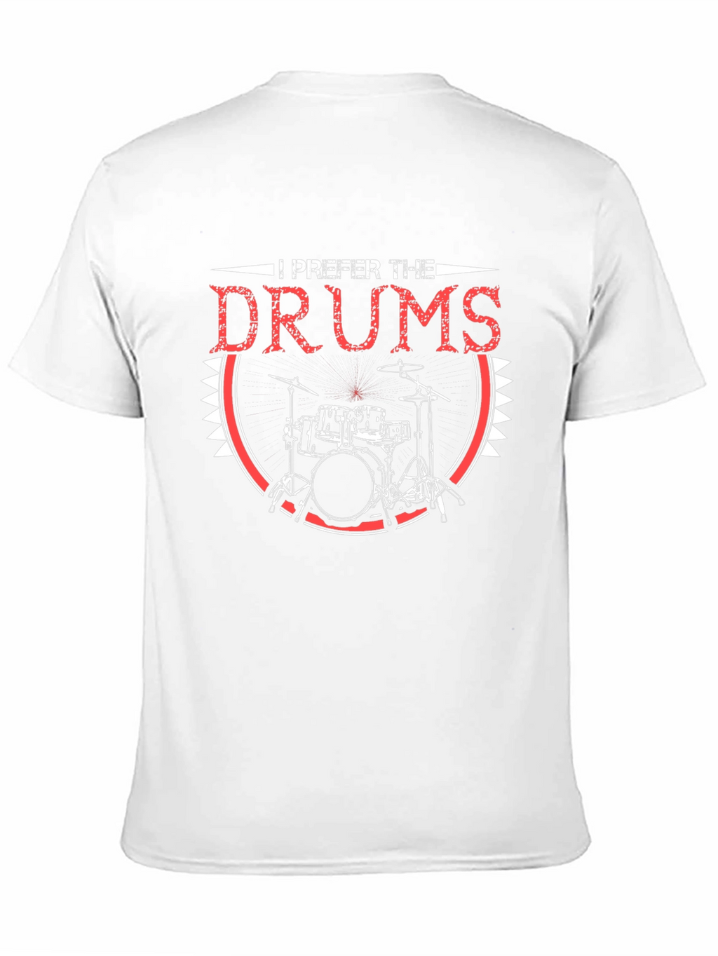 I Prefer the Drums T-Shirt - Musician Apparel