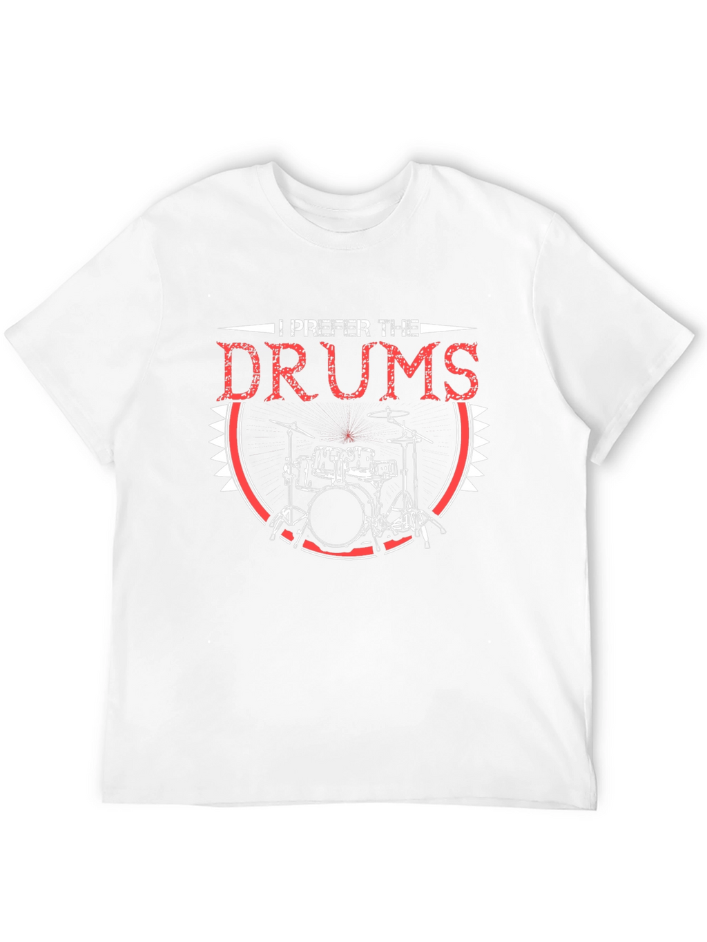 I Prefer the Drums T-Shirt - Musician Apparel