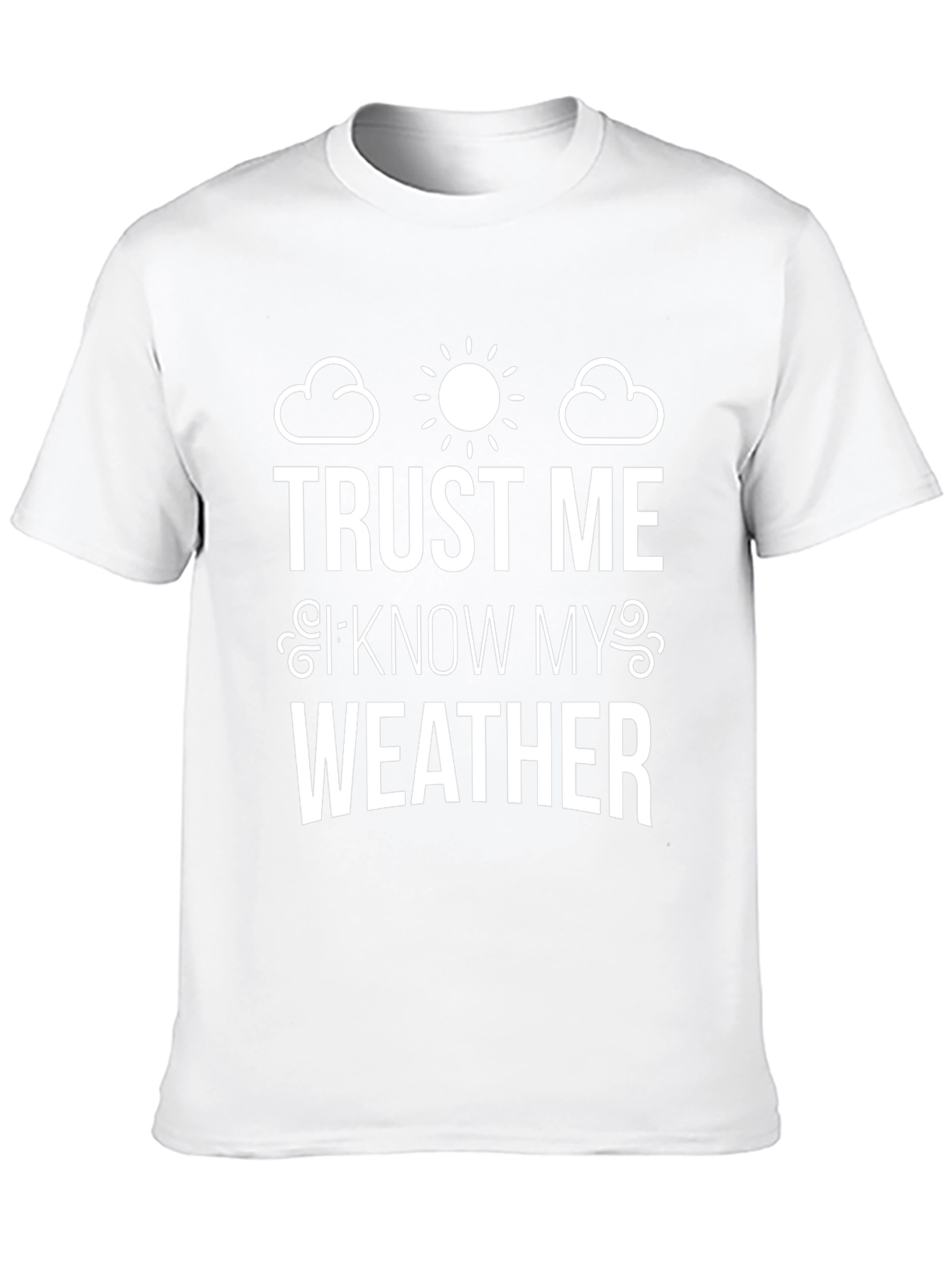 Trust Me I Know My Weather Graphic Tee