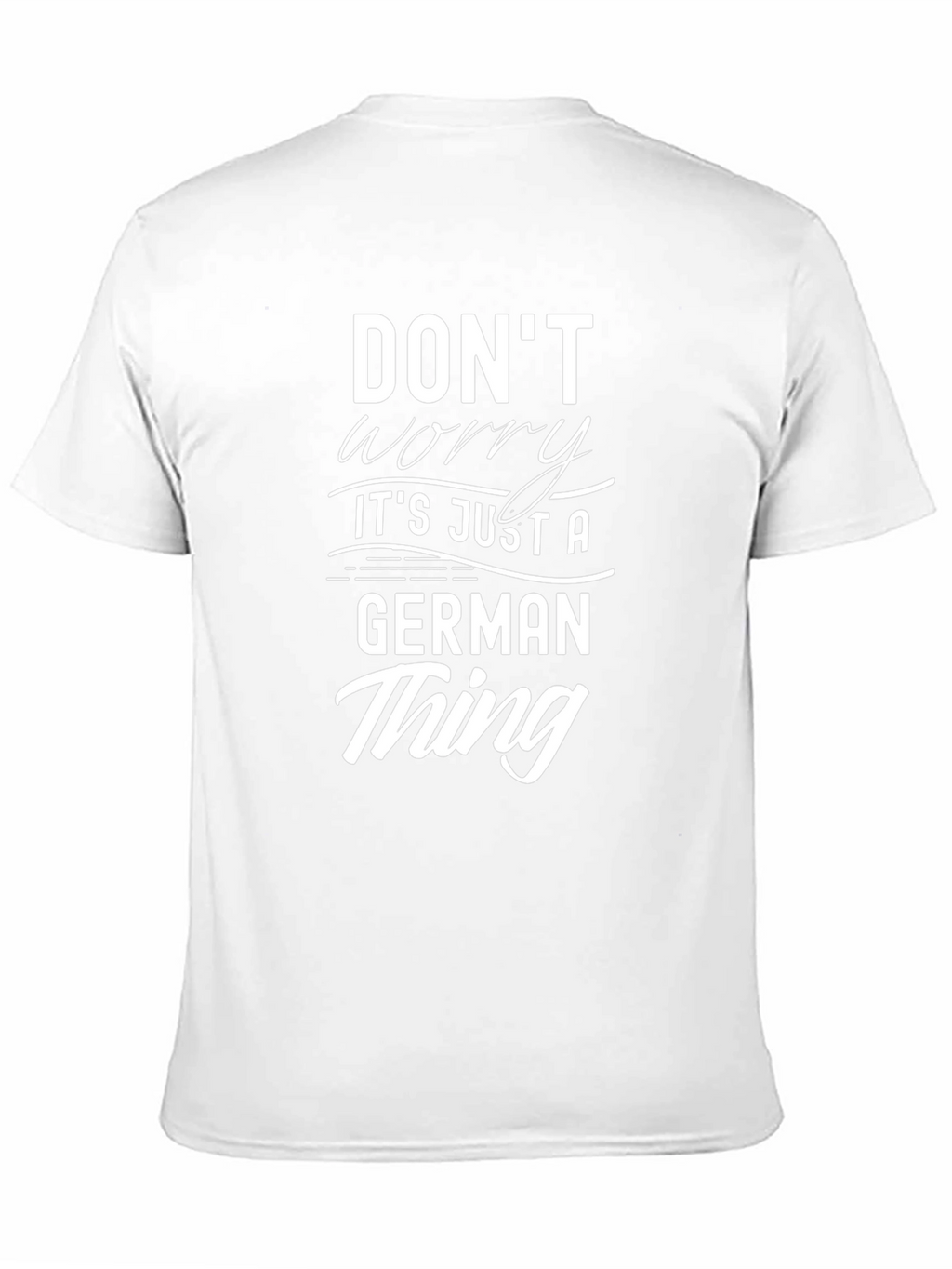 Dont Worry Its Just A German Thing T-Shirt