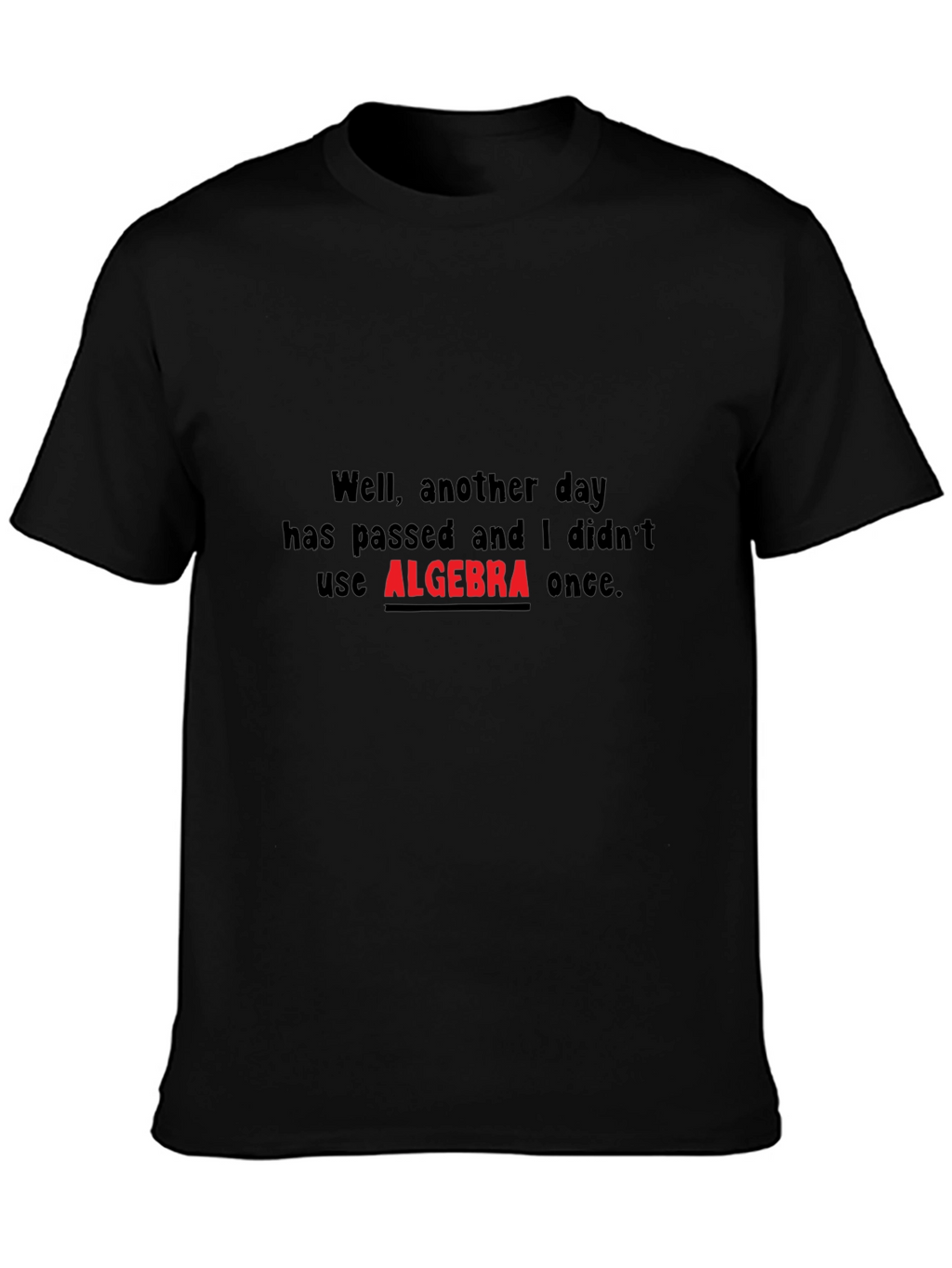 Algebra T-Shirt - Another Day Without Algebra
