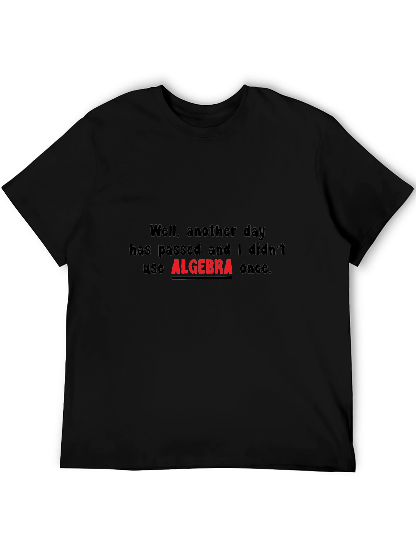 Algebra T-Shirt - Another Day Without Algebra