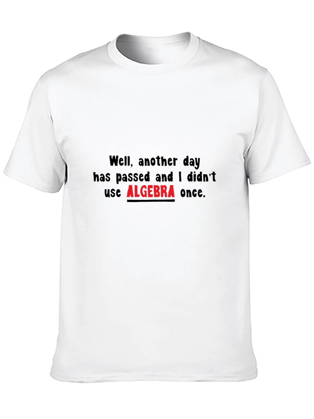 Algebra T-Shirt - Another Day Without Algebra