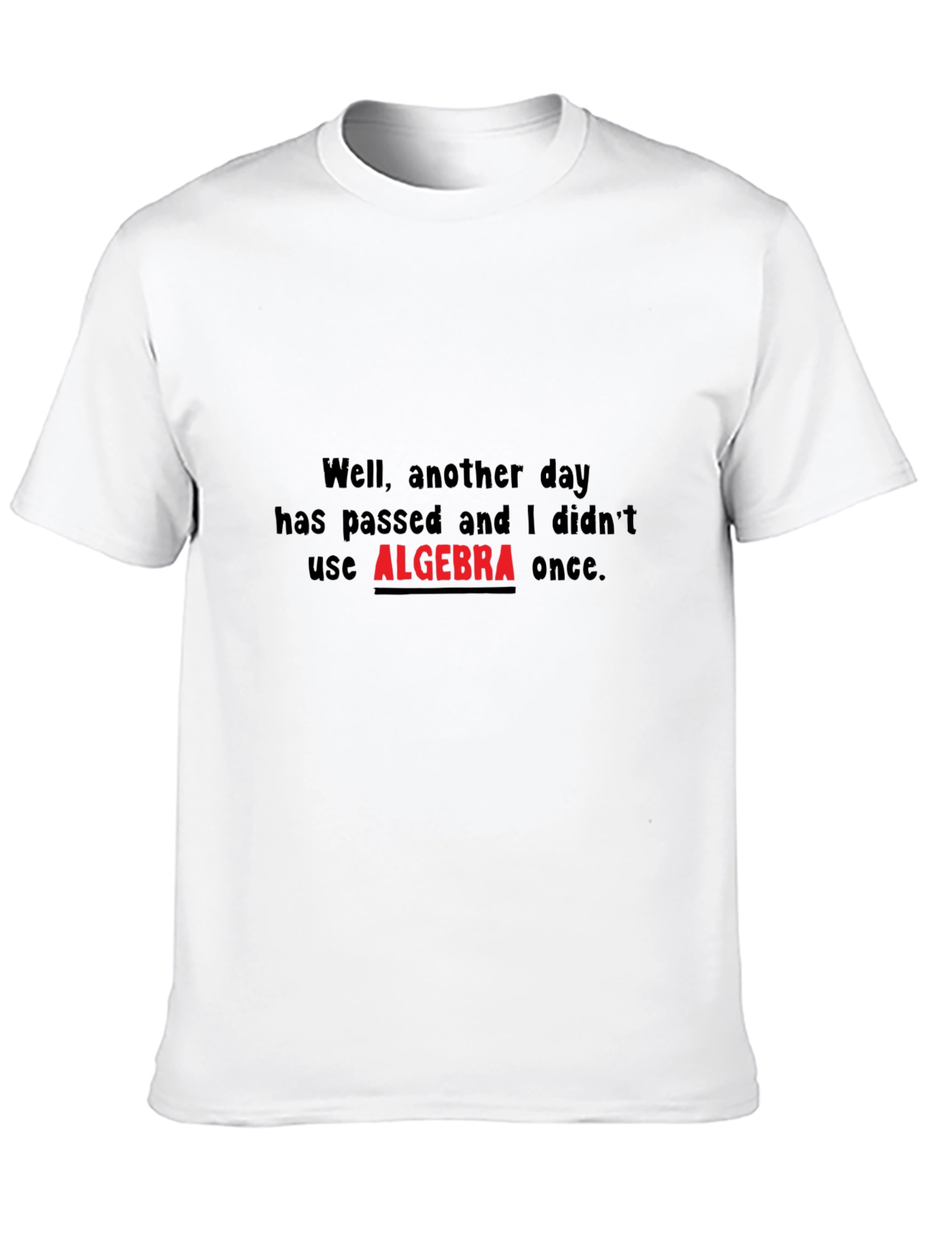 Algebra T-Shirt - Another Day Without Algebra