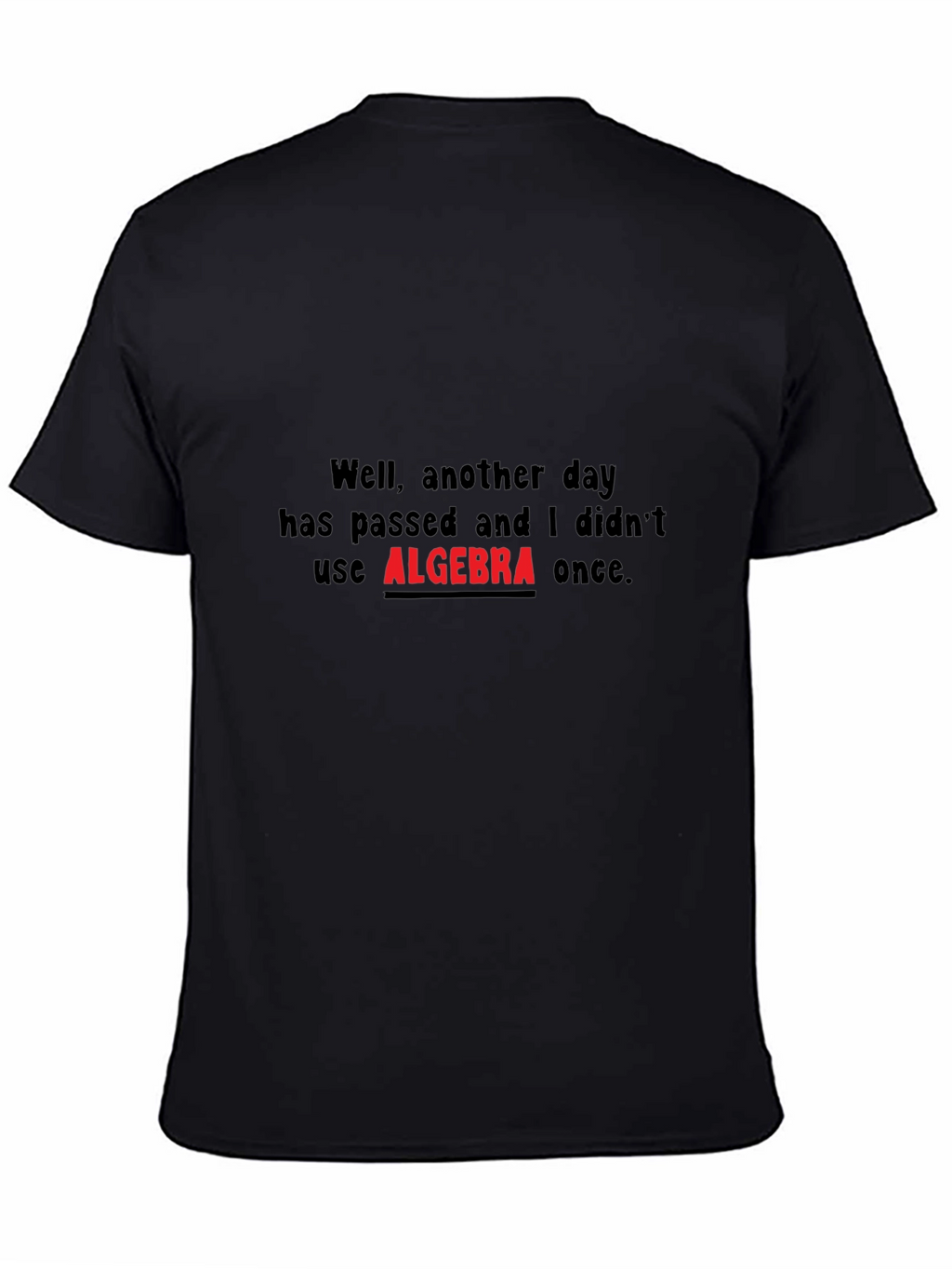 Algebra T-Shirt - Another Day Without Algebra