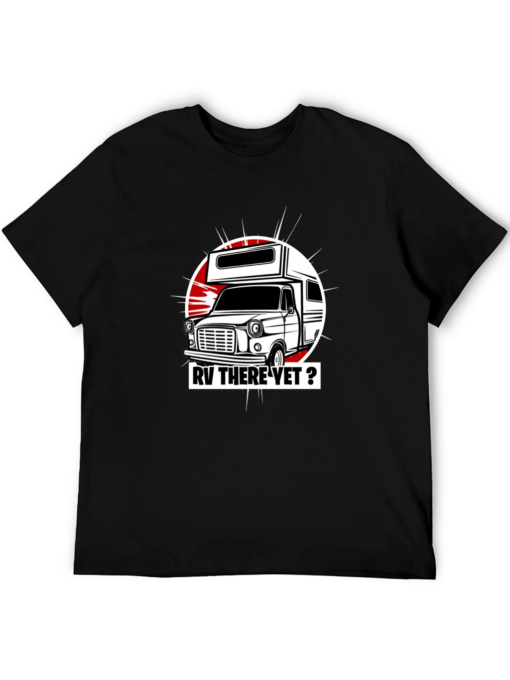 RV There Yet? Graphic T-Shirt