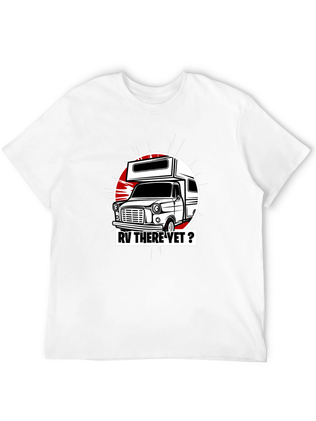 RV There Yet? Graphic T-Shirt