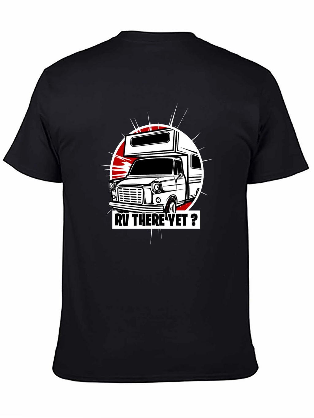 RV There Yet? Graphic T-Shirt