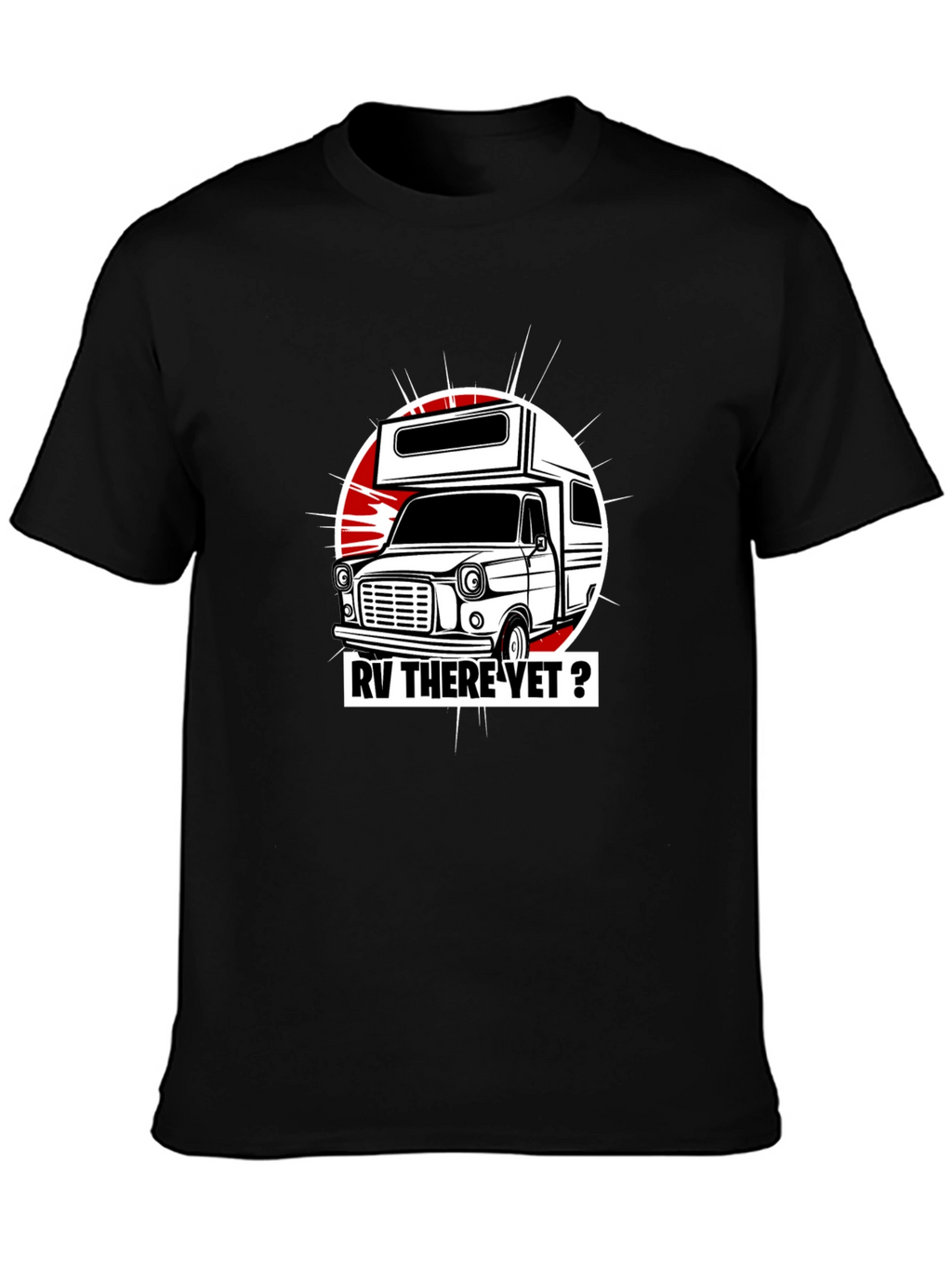 RV There Yet? Graphic T-Shirt