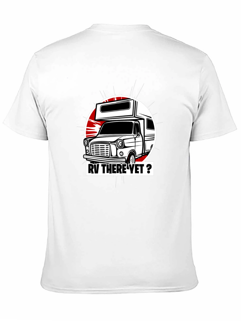 RV There Yet? Graphic T-Shirt
