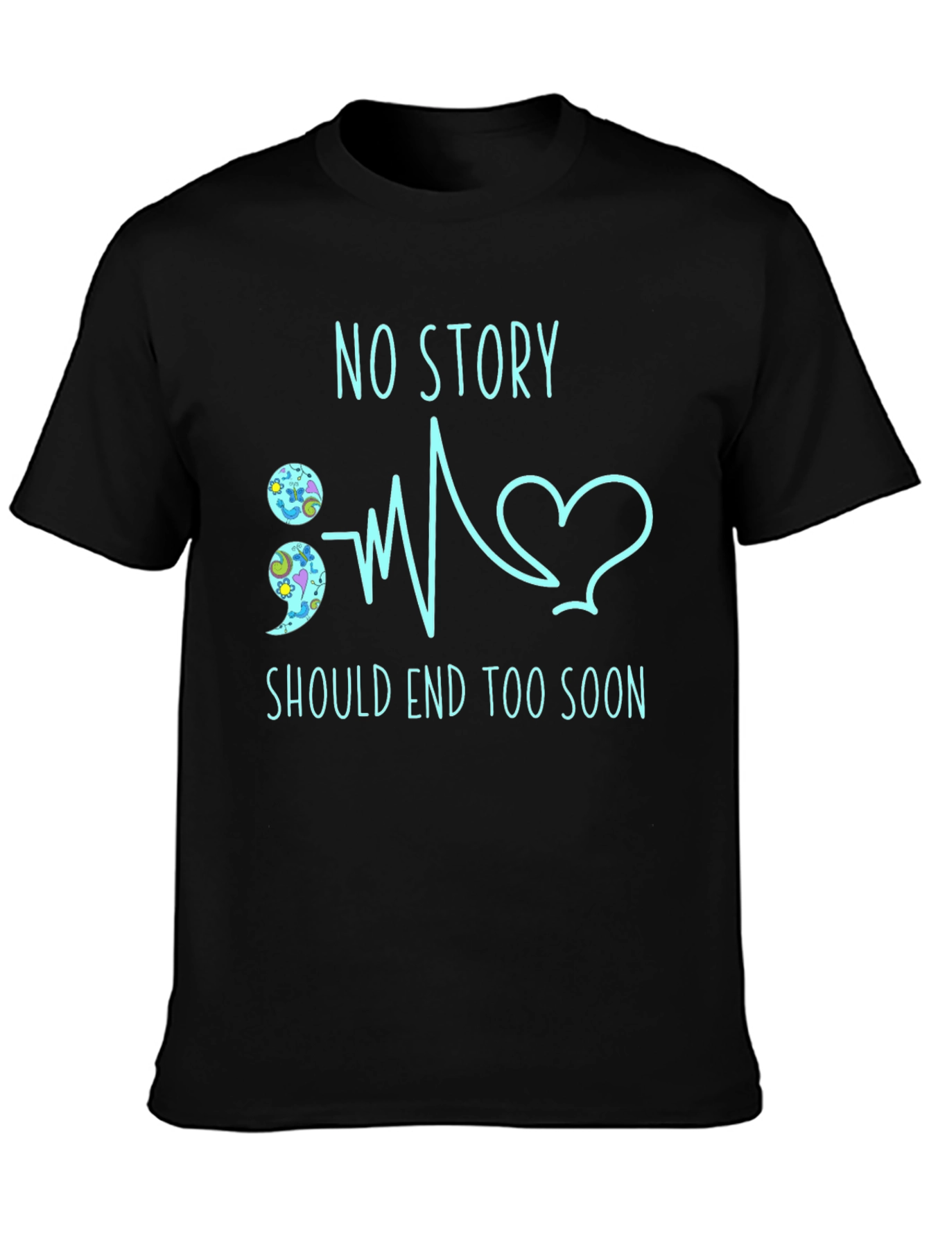 No Story T-Shirt: Semicolon Heartbeat Mental Health Awareness Tee