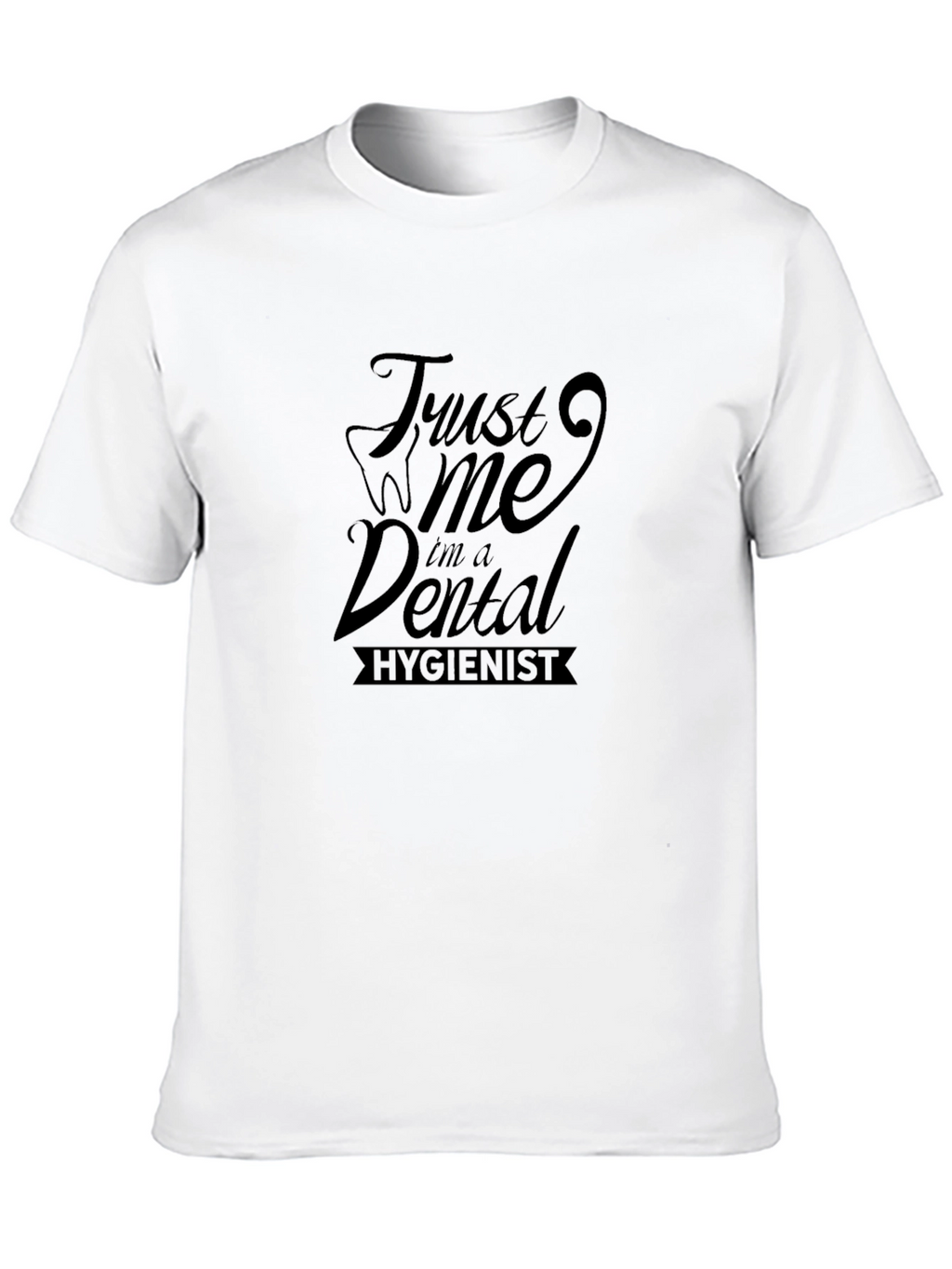 Trust Me Im A Dental Hygienist Black T-Shirt