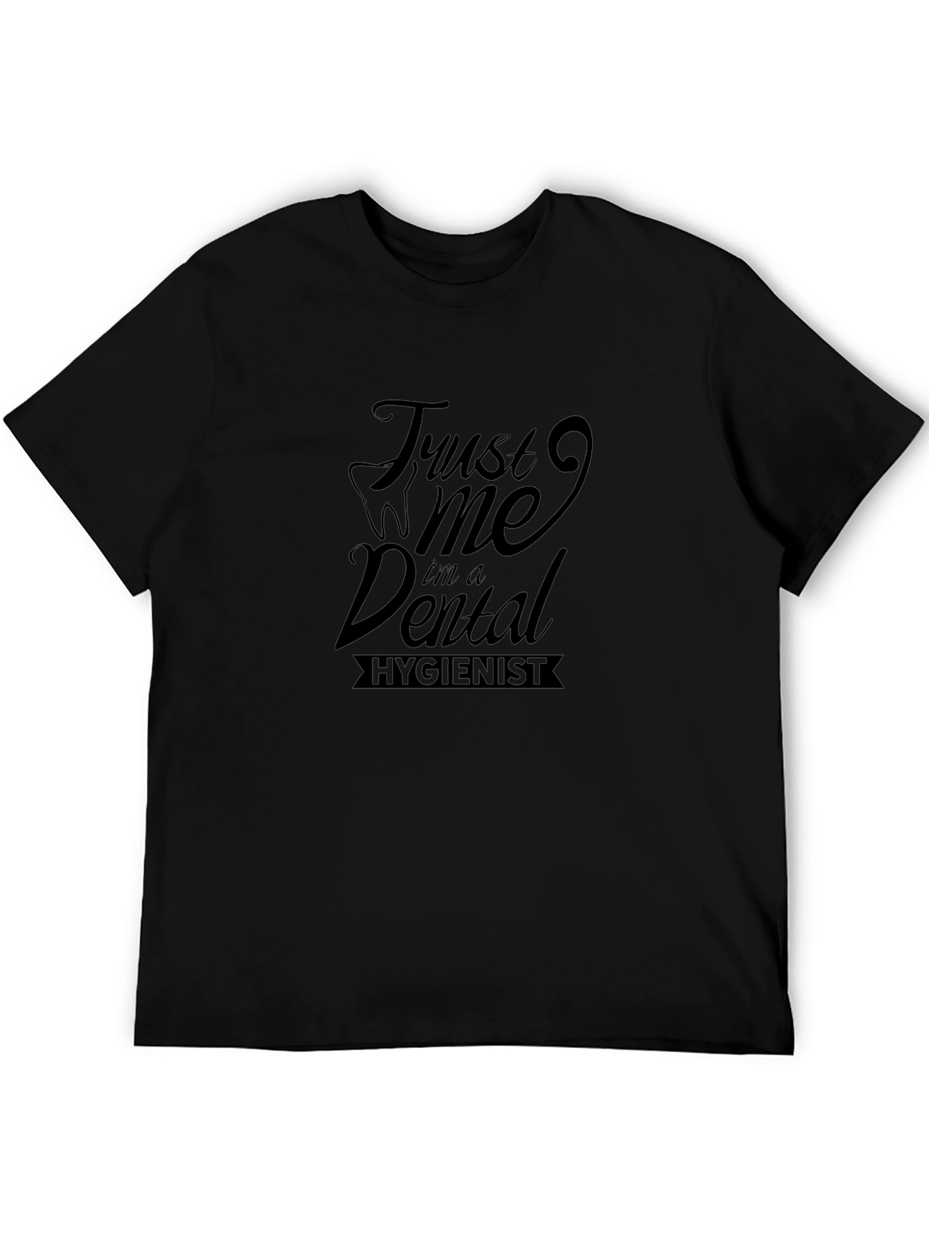 Trust Me Im A Dental Hygienist Black T-Shirt