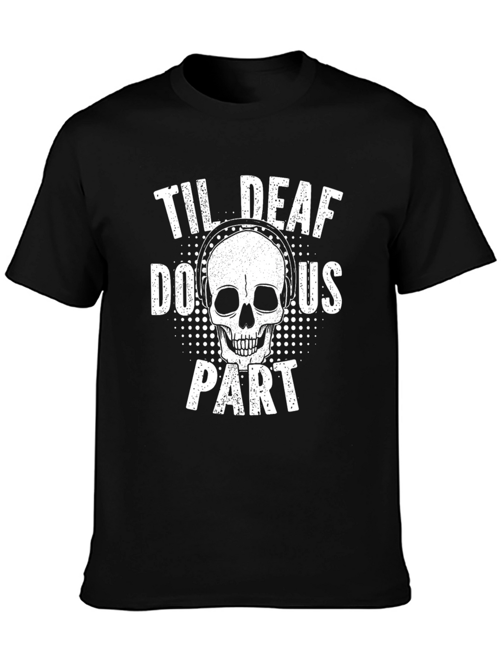 Til Deaf Do Us Part Skull Graphic Tee