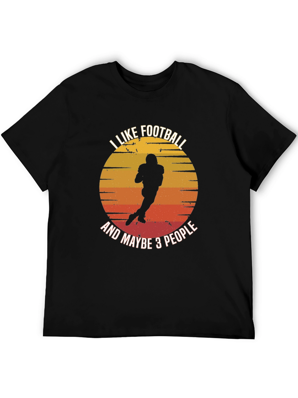 I Like Football And Maybe 3 People T-Shirt