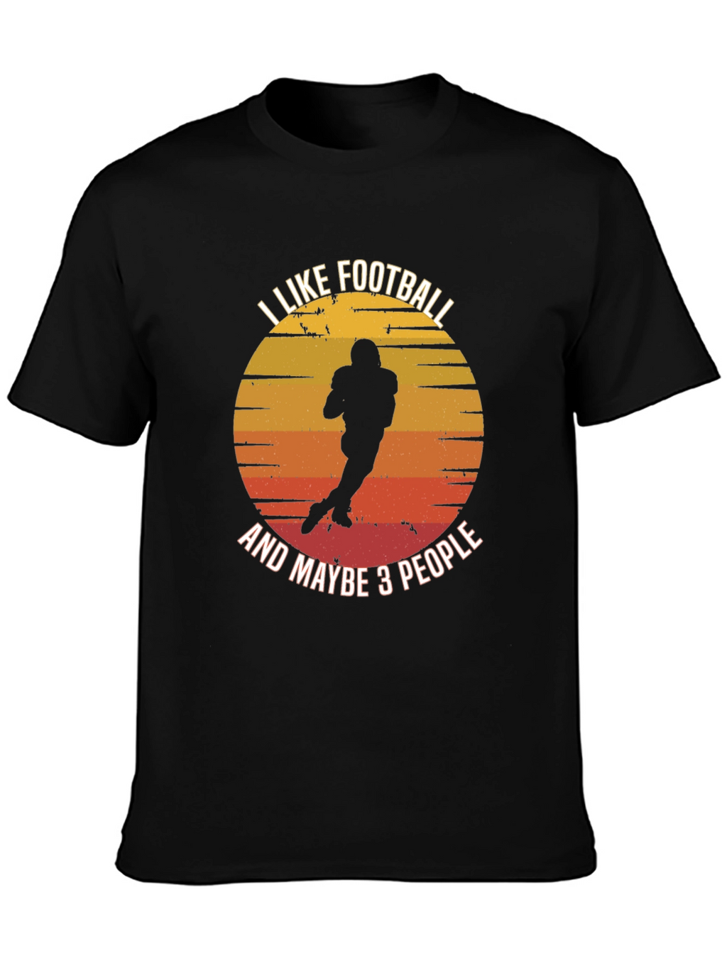 I Like Football And Maybe 3 People T-Shirt