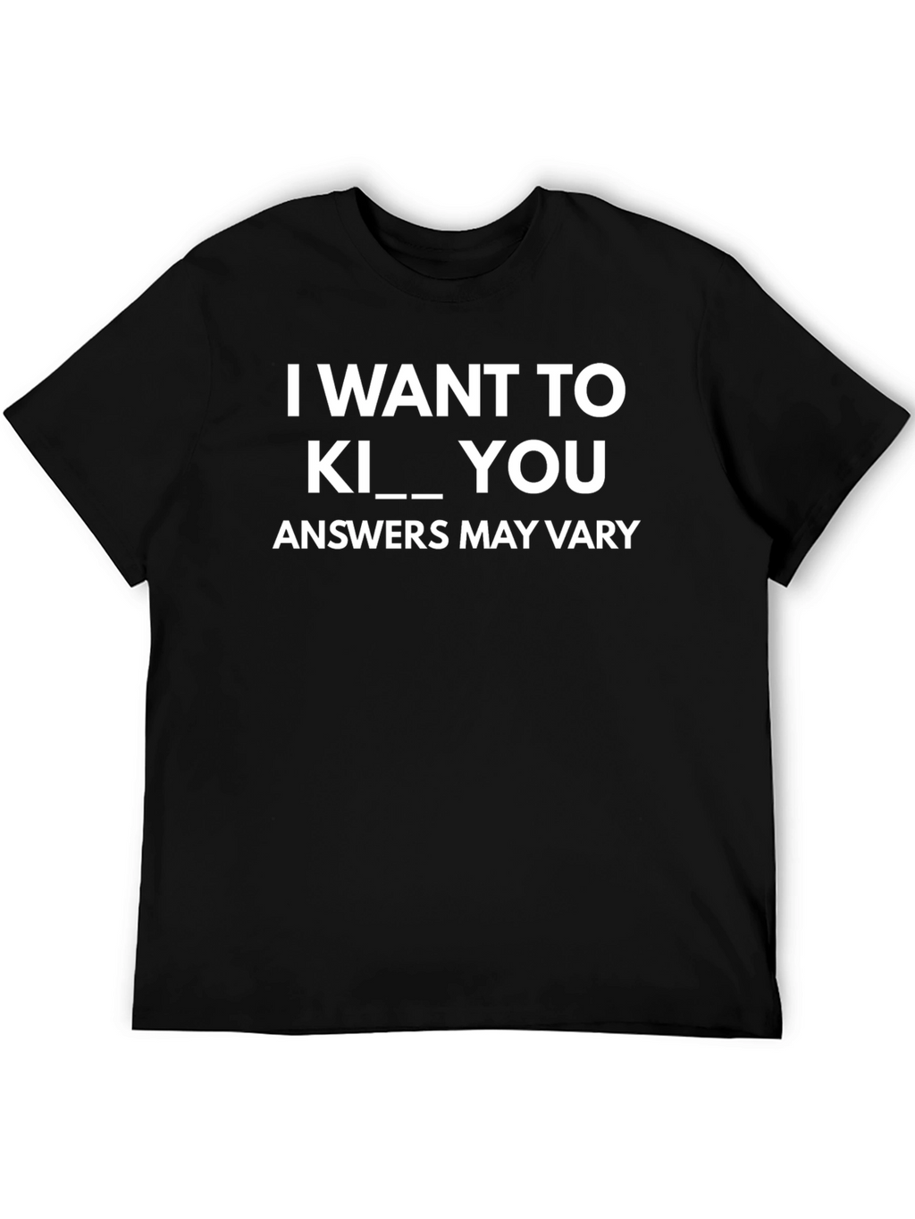 Humorous I Want To Kill You Black T-Shirt