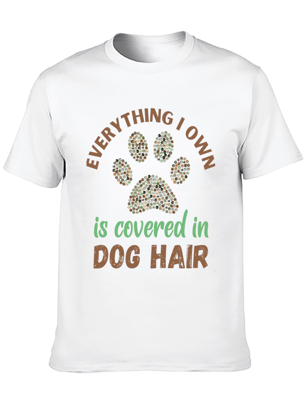 Dog Hair T-Shirt: Everything I Own
