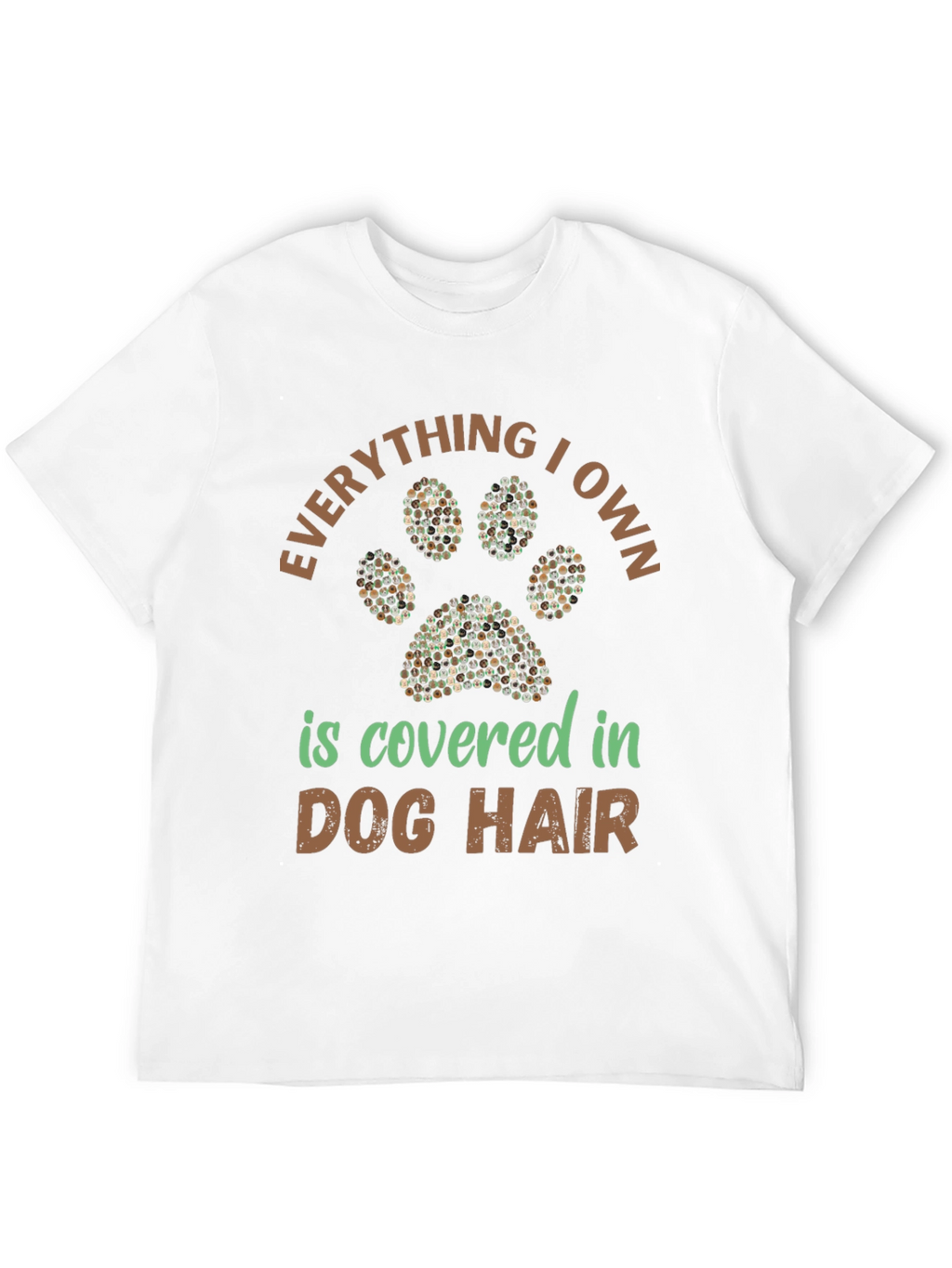 Dog Hair T-Shirt: Everything I Own
