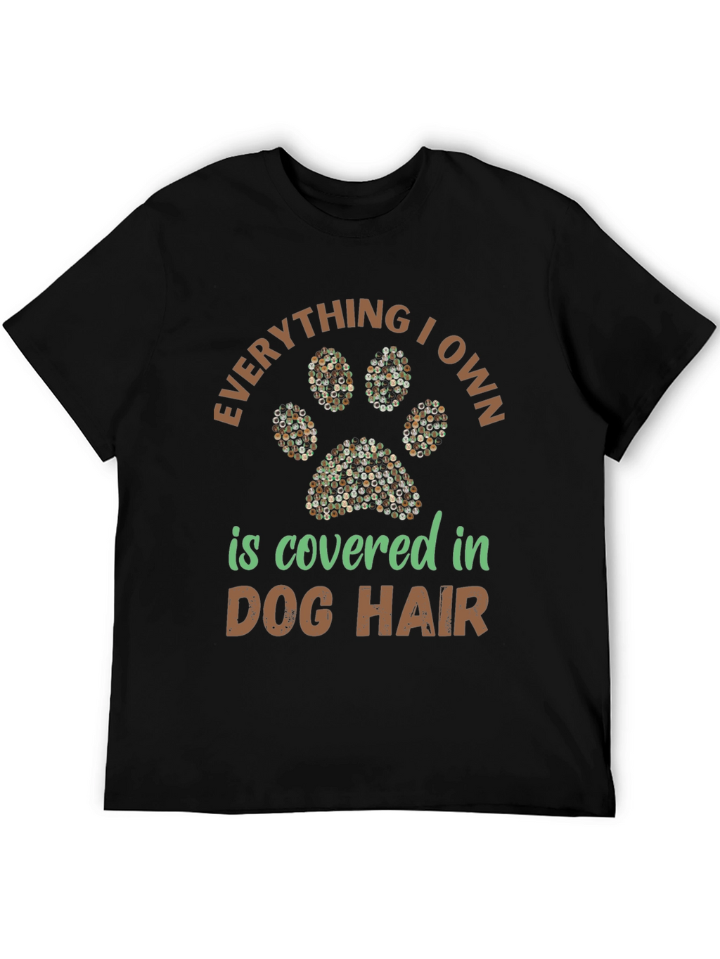 Dog Hair T-Shirt: Everything I Own