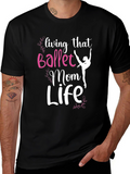 Ballet Mom Life Graphic Tee - Black T-Shirt