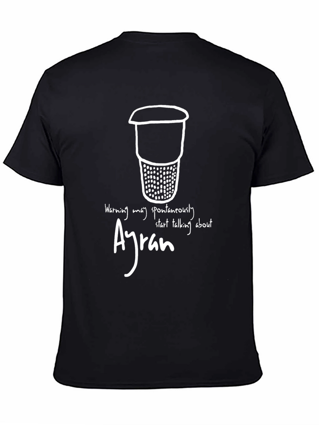 Ayran Warning T-Shirt - Spontaneously Talk About Ayran
