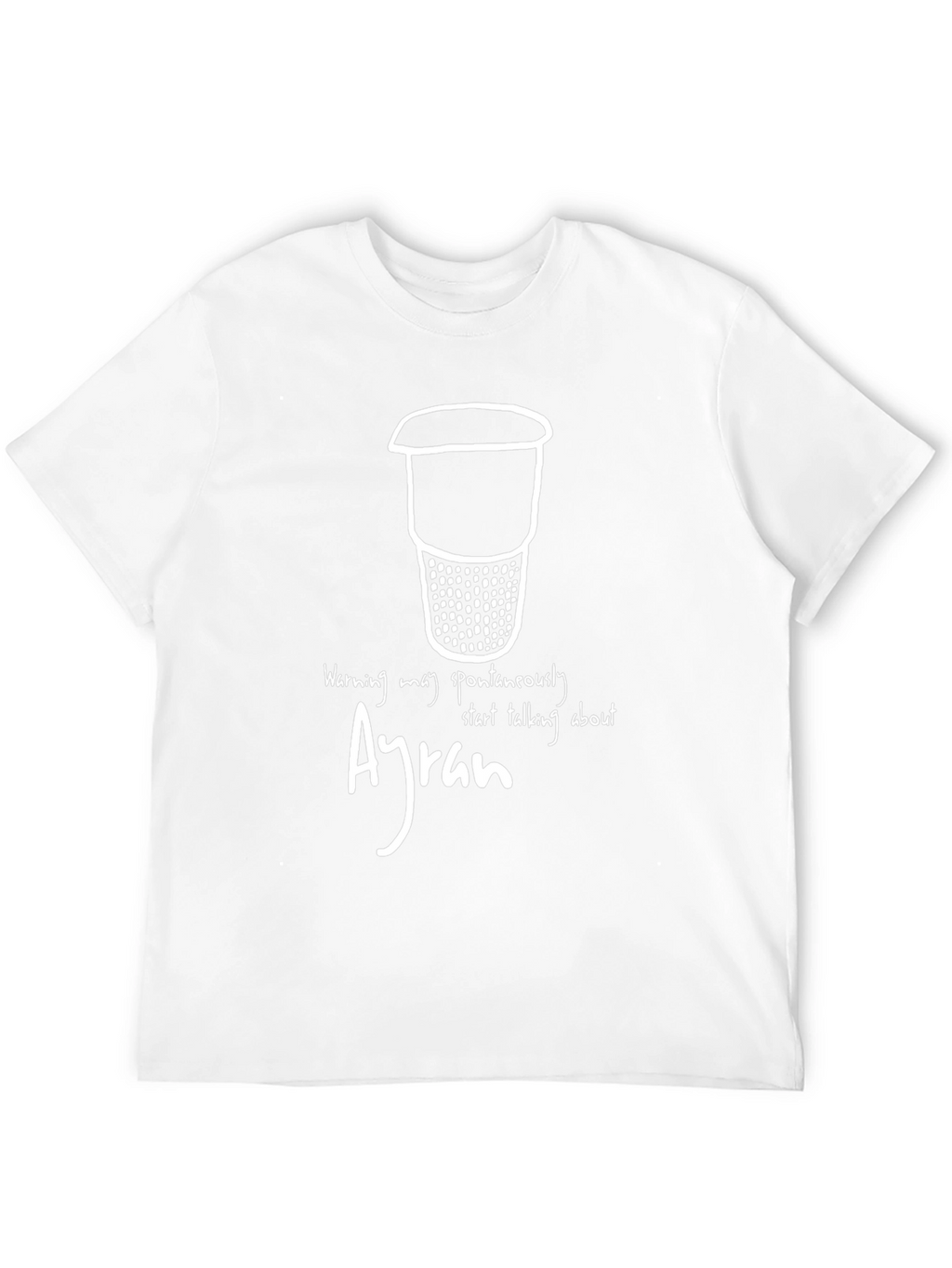 Ayran Warning T-Shirt - Spontaneously Talk About Ayran