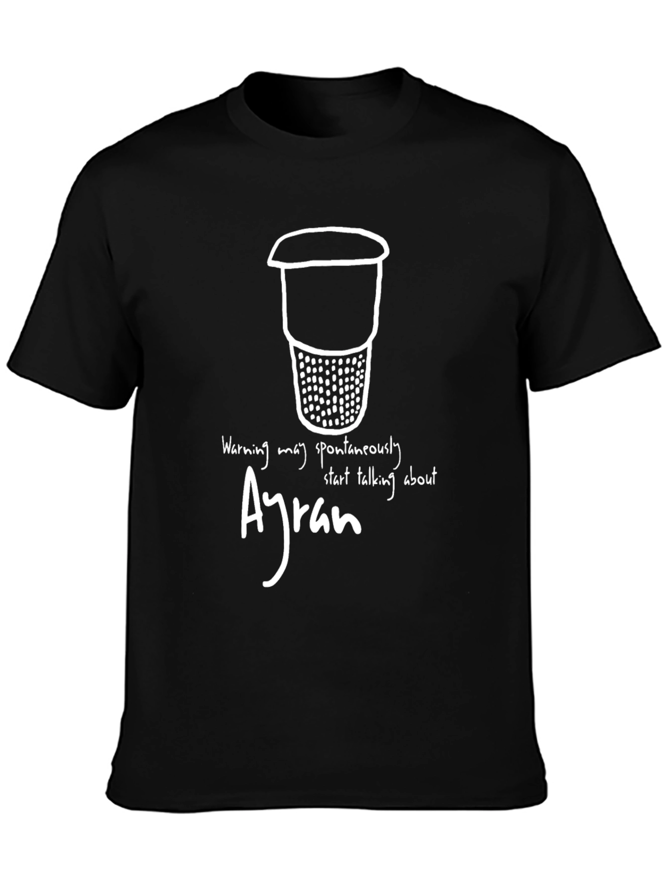 Ayran Warning T-Shirt - Spontaneously Talk About Ayran