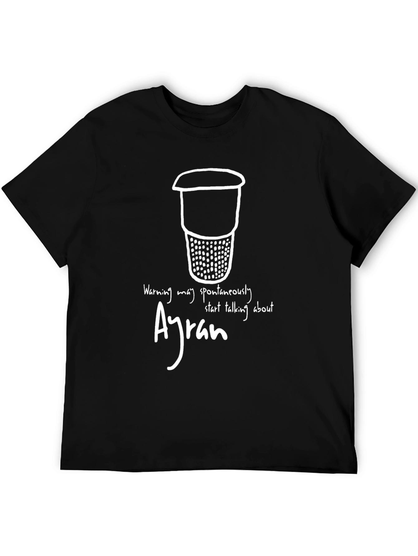 Ayran Warning T-Shirt - Spontaneously Talk About Ayran