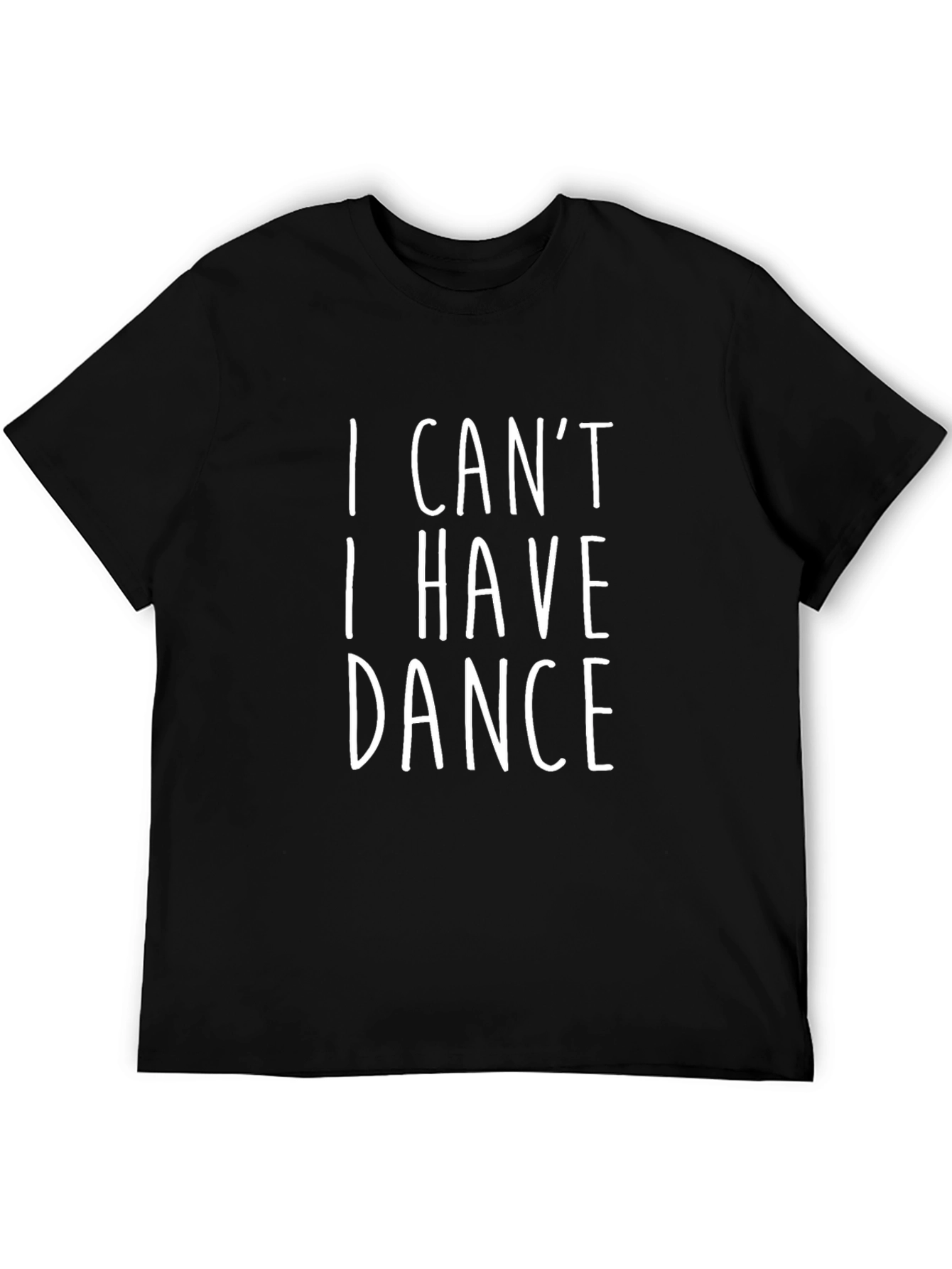 I Cant I Have Dance T-Shirt - Funny Dance Shirt