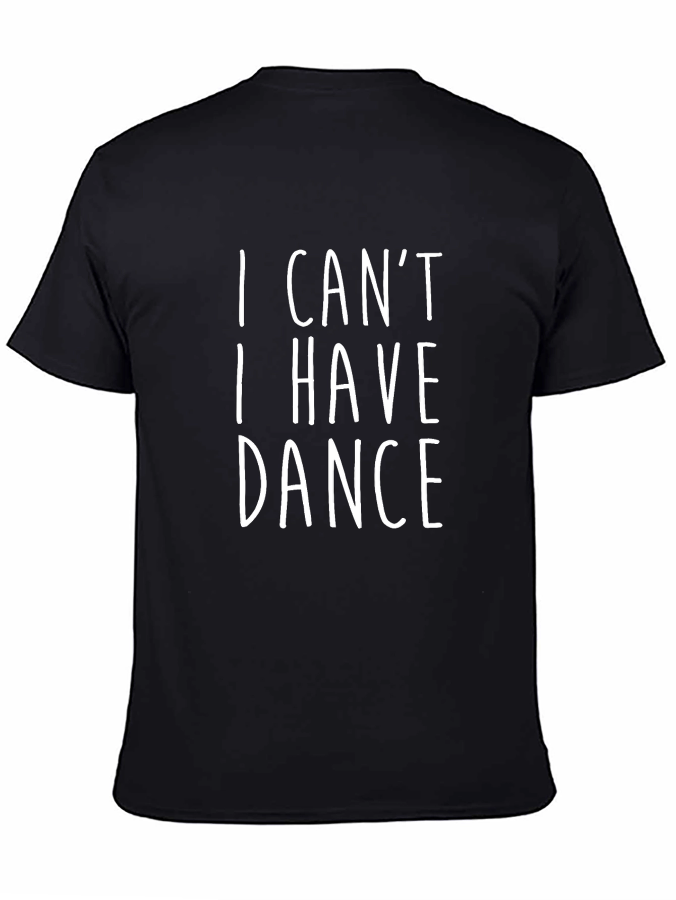 I Cant I Have Dance T-Shirt - Funny Dance Shirt