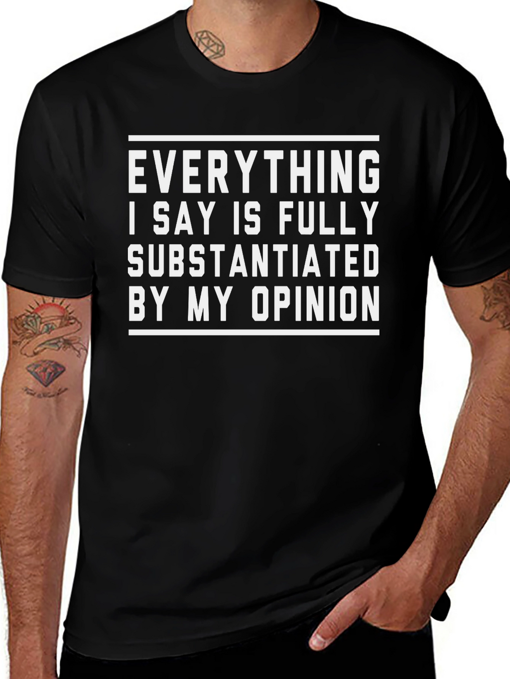 Funny Opinion T-Shirt - Fully Substantiated