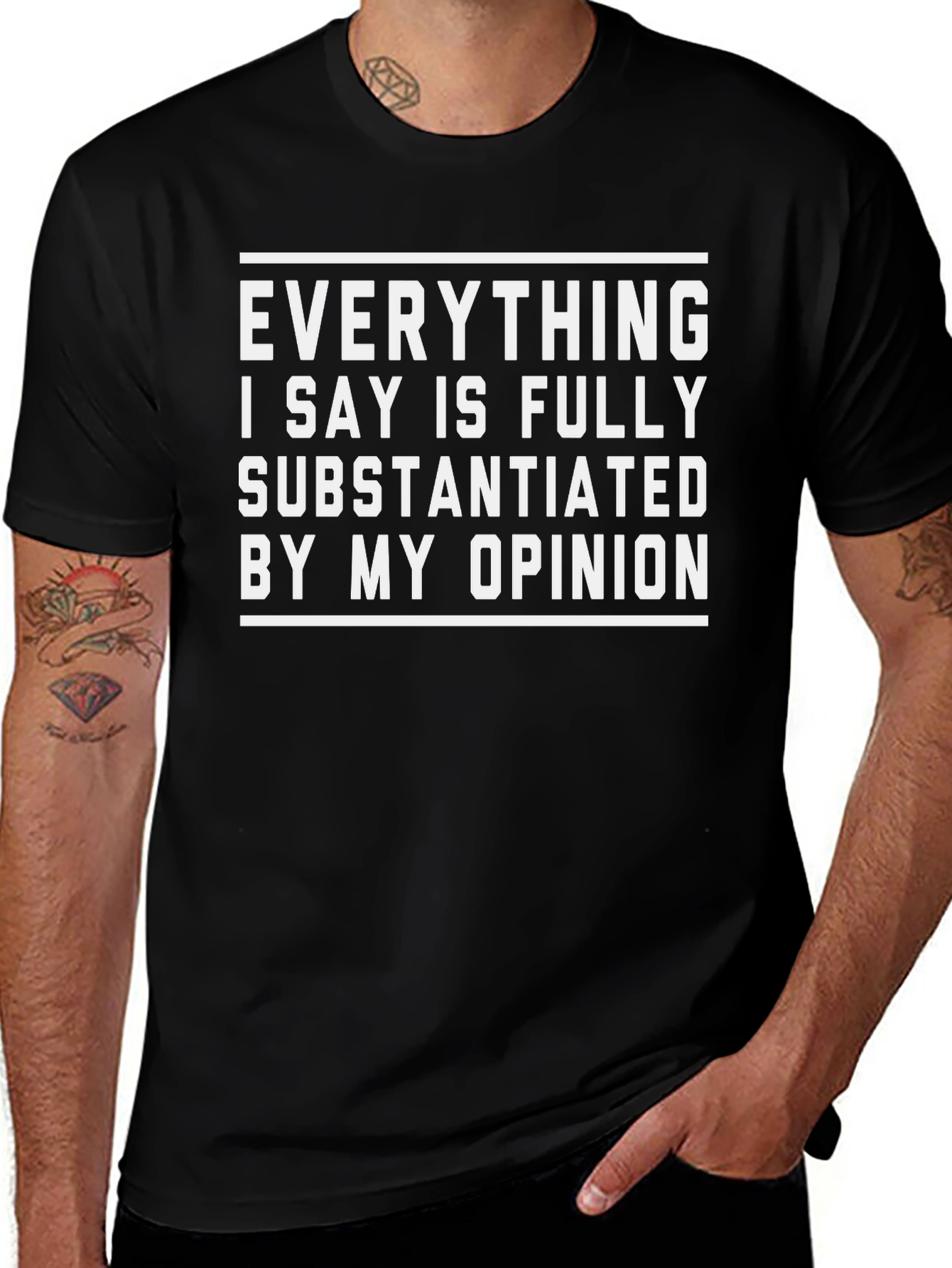 Funny Opinion T-Shirt - Fully Substantiated