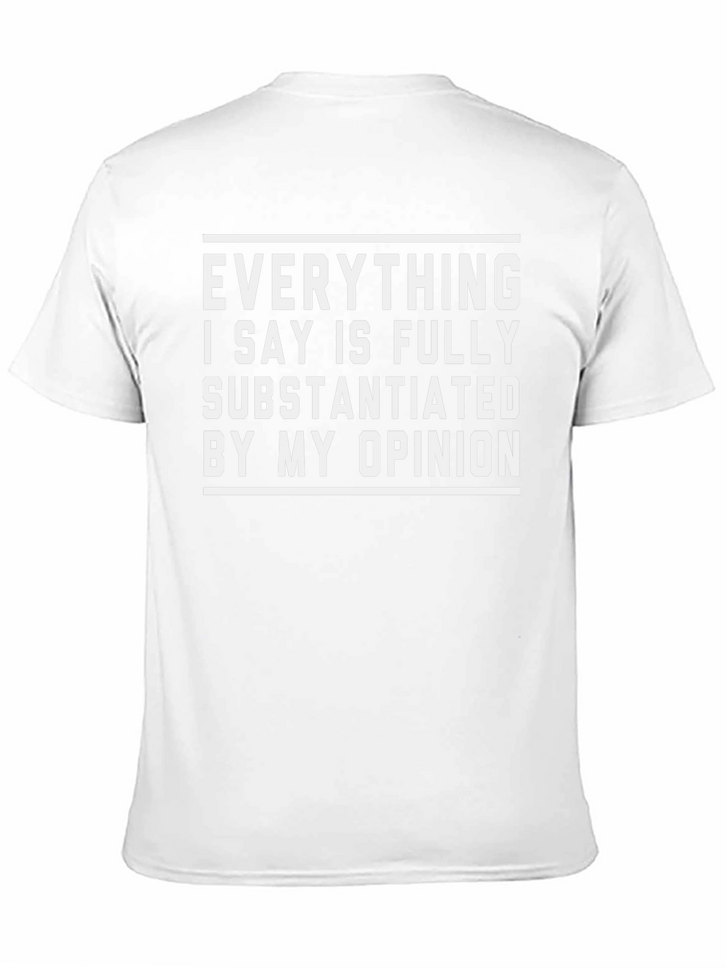 Funny Opinion T-Shirt - Fully Substantiated