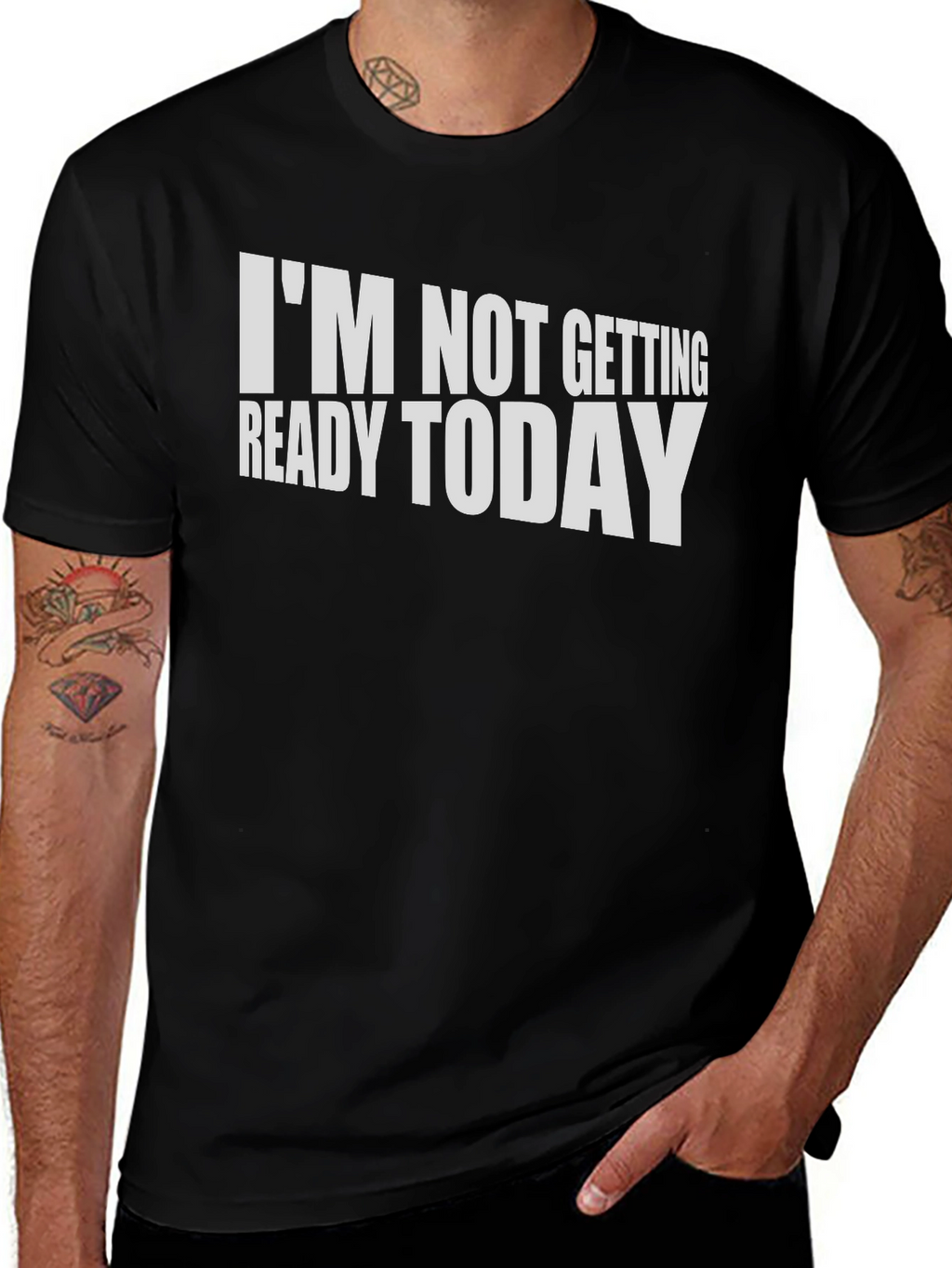 Funny Im Not Getting Ready Today T-Shirt