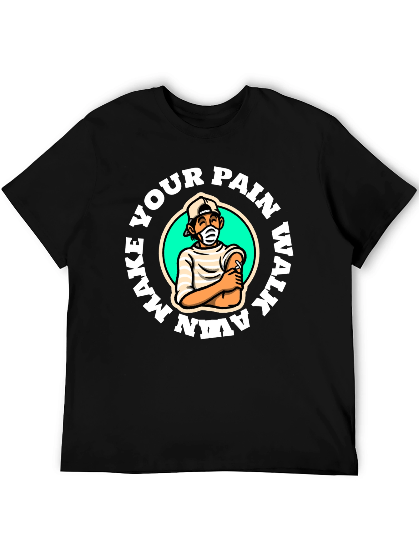 Make Your Pain Walk Away T-Shirt