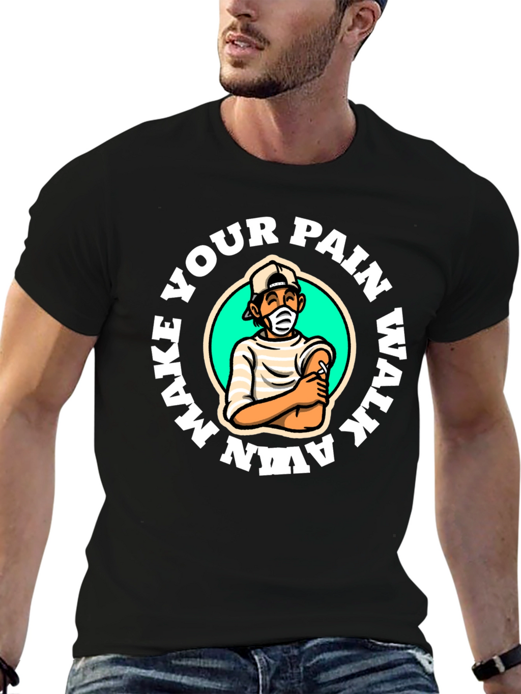 Make Your Pain Walk Away T-Shirt