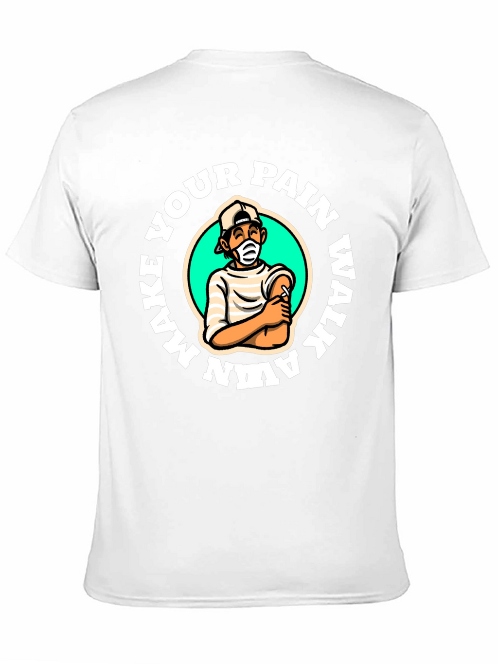 Make Your Pain Walk Away T-Shirt